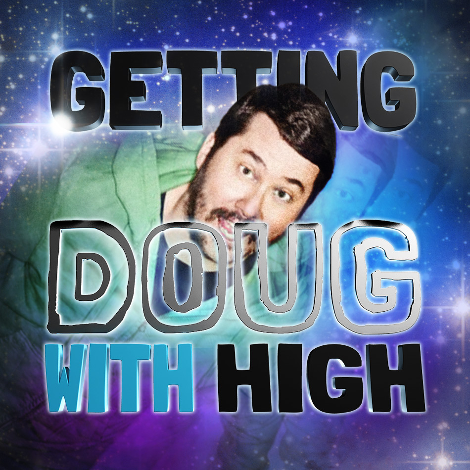 Getting Doug With High